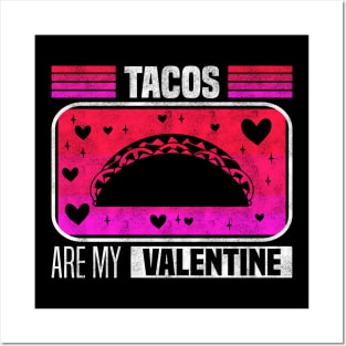 Tacos Are My Valentine - Flavorful Love For Valentine's Day Posters and Art